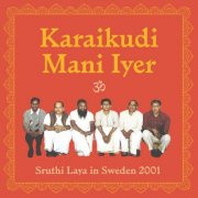 Karaikudi Mani Iyer, V. Suresh, B.V. Balasai, A. Durgaprasad, B.S. Purushotham, Srirangam Kannan - Shruthi Laya in Sweden 2001 (2025) [Hi-Res]