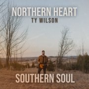 Ty Wilson - Northern Heart, Southern Soul (2026) [Hi-Res]