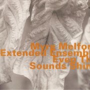 Myra Melford Extended Ensemble - Even The Sounds Shine (1994)