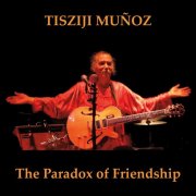 Tisziji Muñoz - The Paradox of Friendship (2015)