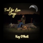 Kay O'Neill - Fool for Love Songs (2022) Hi-Res