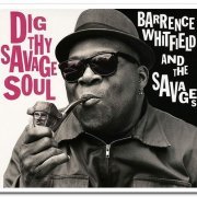 Barrence Whitfield & The Savages - Dig Thy Savage Soul (2013) FLAC