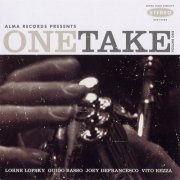 Lorne Lofsky, Guido Basso, Joey DeFrancesco, Vito Rezza - One Take Volume One (2004)