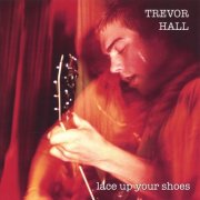 Trevor Hall - Lace Up Your Shoes (2004)