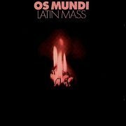 Os Mundi - Latin Mass (Reissue) (1970/1995)