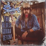 Josh Newcom - The Blues Gonna Getcha (2019)