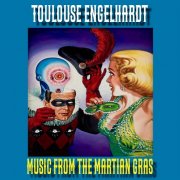 Toulouse Engelhardt - Music From The Martian Gras (Black Vinyl) (2026) [Hi-Res]