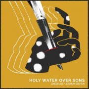 Daedelus, Joshua Idehen - Holy Water over Sons (2021)