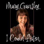 Mary Gantley - I Could Listen (2023)