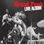 Grand Funk Railroad - Live Album (Live/1970) (2007)