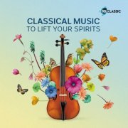 VA - Classical Music To Lift Your Spirits (2020)