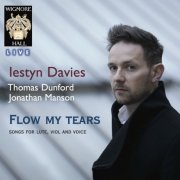 Iestyn Davies, Thomas Dunford, Jonathan Manson - Flow My Tears - Songs For Lute, Viol and Voice - Wigmore Hall Live (2015)