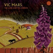 Vic Mars - The Land and the Garden (2015)