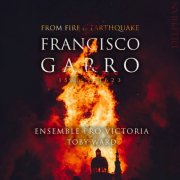 Ensemble Pro Victoria, Toby Ward - Francisco Garro: From Fire & Earthquake (2026) [Hi-Res]