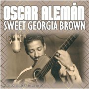 Oscar Aleman - Sweet Georgia Brown (Remastered) (2021)