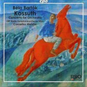 Cornelius Meister - Béla Bartók: Kossuth, Concerto for Orchestra (2013) CD-Rip