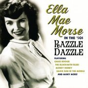 Ella Mae Morse - In The '50s Razzle Dazzle (2007)