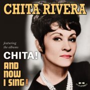 Chita Rivera - Chita! / And Now I Sing! (2013)