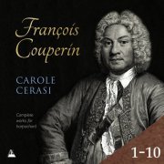 Carole Cerasi - Couperin: Complete Works for Harpsichord, Vol. 1-10 (2018) [Hi-Res]