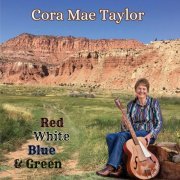 Cora Mae Taylor - Red, White, Blue & Green (2023)