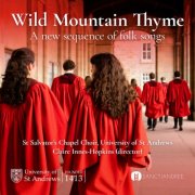 St Salvator's Chapel Choir - Wild Mountain Thyme: A new sequence of folk songs (2025) Hi-Res