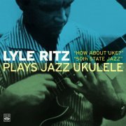 Lyle Ritz - Lyle Ritz Plays Jazz Ukulele ''How About Uke?'' And ''50th State Jazz'' (2013) flac