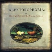 Eric McFadden & Wally Ingram - Alektorophobia (2005)