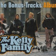 The Kelly Family - The Bonus-Tracks Album (1999)