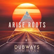 Arise Roots - Dubways (2023)