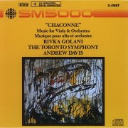 Rivka Golani, Toronto Symphony Orchestra and Andrew Davis - Chaconne - Music for Viola and Orchestra (1989)