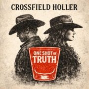 Crossfield Holler - One Shot of Truth (2026)