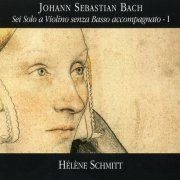 Hélène Schmitt - J.S. Bach: Sei Solo a Violino senza Basso accompagnato (2CD) (2006) CD-Rip