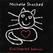 Michelle Shocked - Kind Hearted Woman (1996)