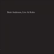 Brett Anderson - Live at Koko [2CD] (2011)