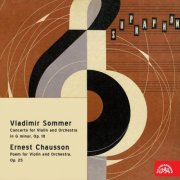Ladislav Jásek, Czech Philharmonic Orchestra, Václav Jiráček - Sommer: Violin Concerto - Chausson: Poem for Violin and Orchestra (2014)