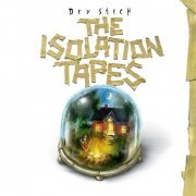 Dry Stick - The Isolation Tapes (2024) Hi Res