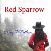 Gary D Matthews - Red Sparrow (2019)