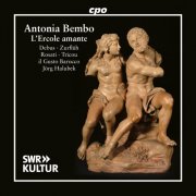 Yannick Debus, Chelsea Marilyn Zurflüh, Anita Rosati, David Tricou, Il Gusto Barocco, Jörg Halubek - Antonio Bembo: L'Ercole Amante (2025) [Hi-Res]