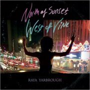 Raya Yarbrough - North Of Sunset, West Of Vine (2018)