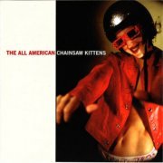 Chainsaw Kittens - The All American (2000) FLAC