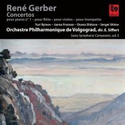 Volgograd Philharmonic Orchestra, Emmanuel Siffert - René Gerber: Piano Concerto No. 1 - Flute Concerto - Violin Concerto - Trumpet Concerto - Swiss Symphonic Composers Vol. 5 (2023)