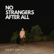 Noah Smith - No Strangers After All (2026) [Hi-Res]