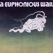 A Euphonious Wail - A Euphonious Wail (Reissue) (1972/1994)