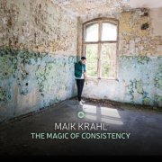 Maik Krahl - The Magic of Consistency (2024) [Hi-Res]