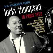 Lucky Thompson And His All Star Orchestra - Lucky Thompson in Paris 1956. The All Star Orchestra Sessions (2017) flac