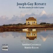 Sandrine Cantoreggi, Beatrice Rauchs - Joseph-Guy Ropartz: Sonatas for Violin & Piano (2005)