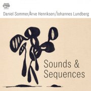 Daniel Sommer, Arve Henriksen, Johannes Lundberg - Sounds & Sequences (2024) [Hi-Res]