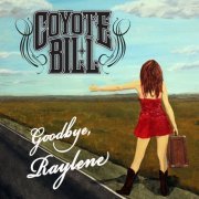 Coyote Bill - Goodbye Raylene (2017)