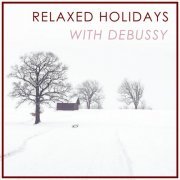 VA - Relaxed Holidays with Debussy (2020)