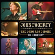 John Fogerty - The Long Road Home - In Concert (2006)